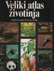 Veliki atlas životinja. Jedinstven prikaz života na Zemlji