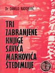 Tri zabranjene knjige Savića Markovića Štedimilije (Gorštačka krv / Crna Gora u Jugoslaviji / Osnovi crnogorskog nacionalizma)