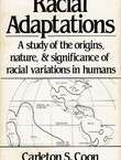 Racial Adaptations. A Study of the Origins, Nature, & Significance of Racial Variations in Humans