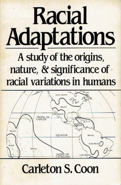 Racial Adaptations. A Study of the Origins, Nature, & Significance of Racial Variations in Humans