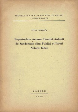 Repertorium Actuum Domini Antonii de Zandonatis olim Publici et Iurati Notarii Iadre