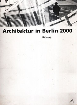 Architektur in Berlin 2000. Katalog zur Ausstellung