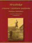 Hrvatske crkvene i svjetovne popijevke Florijana Andrašeca kantora u Dekanovcu u Međimurju (2.proš. i izm.izd.)