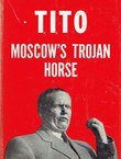 Tito, Moscow's Trojan Horse