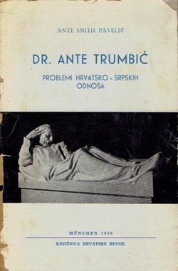 Dr. Ante Trumbić. Problem hrvatsko-srpskih odnosa