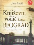 Književni vodič kroz Beograd. Priče o piscima i gradu koji su voleli (2.izd.)