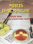 Miris Dalmacije. Arome, okusi i tradicije dalmatinske kuhinje