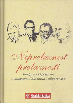 Neprolaznost prolaznosti. Predgovori i pogovori u knjigama Dragutina Tadijanovića