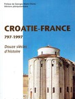 Croatie - France 797-1997. Douze siecles d'histoire