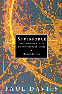 Superforce. The Search for a Grand Unified Theory of Nature