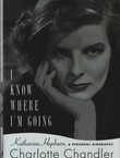 I Know Where I'm Going. Katharine Hepburn, a Personal Biography