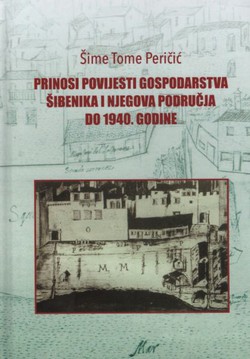 Prinosi povijesti gospodarstva Šibenika i njegova područja do 1940. godine