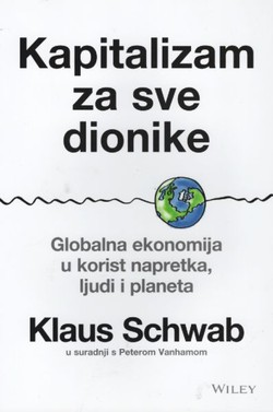 Kapitalizam za sve dionike. Globalna ekonomija u korist napretka, ljudi i planeta