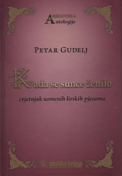 Kada se sunce ženilo. Cvjetnjak usmenih lirskih pjesama