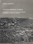 Antička bronca iz Siska. Umjetničko-obrtna metalna produkcija iz razdoblja Rimskog carstva