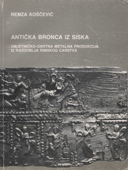 Antička bronca iz Siska. Umjetničko-obrtna metalna produkcija iz razdoblja Rimskog carstva