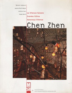 Chen Zhen / Le Silence Sonore / Zvonka tišina / Sonorous Silence