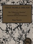 That Noble Dream. The "Objectivity Question" and the American Historical Profession