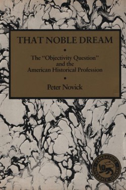 That Noble Dream. The "Objectivity Question" and the American Historical Profession