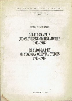 Bibliografija jugoslovenske orijentalistike 1918-1945. / Bibliography of Yugoslav Oriental Studies 1918-1945.