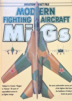 Modern Fighting Aircraft. MiGs (Aviation Fact File)