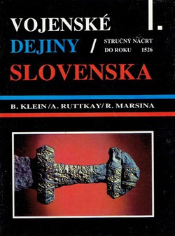 Vojenske dejiny Slovenska I. Stručny načrt do roku 1526