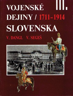 Vojenske dejiny Slovenska III. 1711-1914