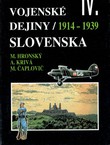 Vojenske dejiny Slovenska IV. 1914-1939