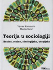 Teorija u sociologiji. Idealno, realno, ideologijsko, utopijsko