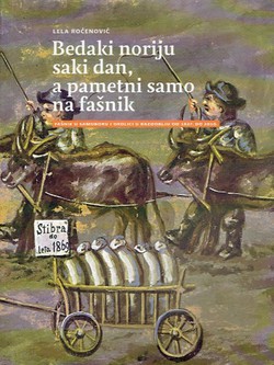 Bedaki noriju saki dan, a pametni samo na fašnik. Fašnik u Samoboru i okolici u razdoblju od 1827. do 2010.