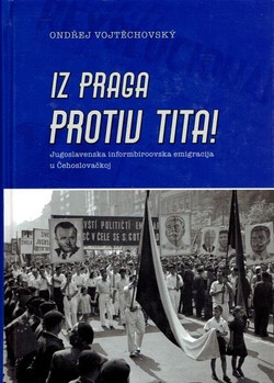 Iz Praga protiv Tita. Jugoslavenska informbiroovska emigracija u Čehoslovačkoj