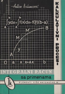 Integralni račun sa primenama. Kalkulativni procesi