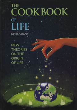 The Cookbook of Life. New Theories on the Origin of Life