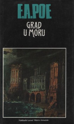 Grad u moru (Doživljaji Arthura Gordona Pyma, Pjesme, Poetika, Pisma)