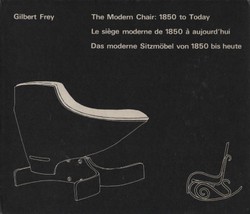 The Modern Chair: 1850 to Today / Le siege moderne de 1850 a aujourd'hui / Das moderne Sizm¸obel von 1850 bis heute