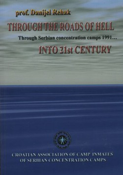 Through the Roads of Hell. Through Serbian Concentration Camps 1991... Into 21st Century