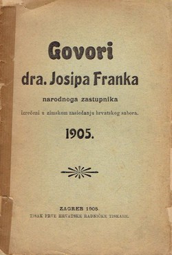 Govori dra. Josipa Franka narodnoga zastupnika izrečeni u zimskom zasieanju hrvatskog sabora 1905.