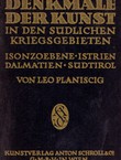 Denkmale der Kunst in den südlichen Kriegsgebieten. Isonzo-Ebene, Istrien, Dalmatien, Südtirol