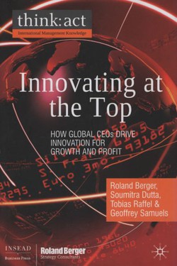 Innovating at the Top. How Global CEOs Drive Innovation for Growth and Profit