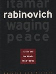 Waging Peace. Isreal and the Arabs, 1948-2003