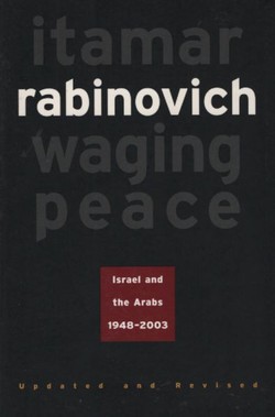 Waging Peace. Isreal and the Arabs, 1948-2003