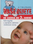 Vaše dijete. Važni događaji u osjećajnom, tjelesnom i društvenom razvoju od začeća do treće godine