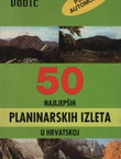 50 najljepših planinarskih izleta u Hrvatskoj pješice i automobilom