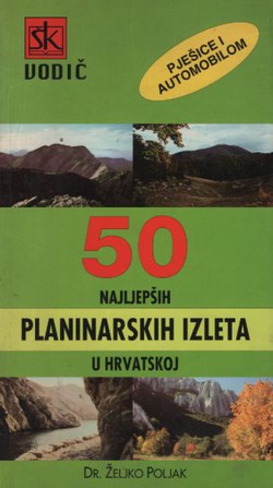 50 najljepših planinarskih izleta u Hrvatskoj pješice i automobilom