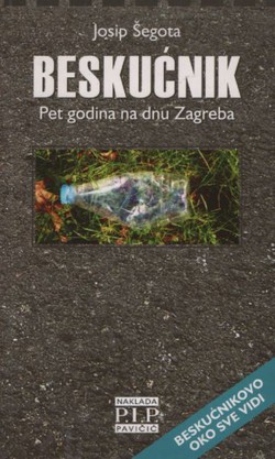 Beskućnik. Pet godina na dnu Zagreba