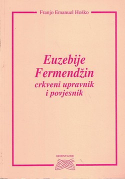 Euzebije Fermendžin crkveni upravnik i povjesnik