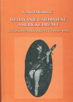 Iseljavanje u Sjedinjene Američke Države. Jugoslovensko iskustvo 1918-1941.