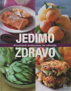 Jedimo zdravo. Pravilnom prehranom do zdravlja