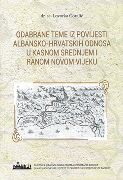 Odabrane teme iz povijesti albansko-hrvatskih odnosa u kasnom srednjem i ranom novom vijeku