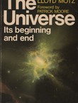 The Universe. Its Beginning and End